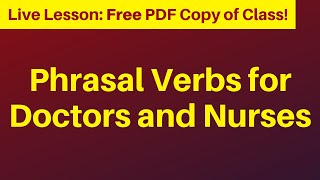 PHRASAL VERBS for DOCTORS and NURSES medical professionals [upl. by Anavlis847]