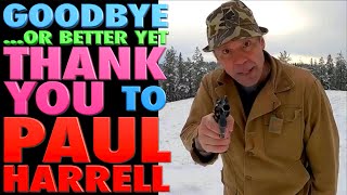 GoodByeor Better Yet THANK YOU to Paul Harrell [upl. by Annatsirhc]