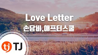 TJ노래방 Love Letter  손담비애프터스쿨Feat아라혜림정현민현동호 Love Letter    TJ Karaoke [upl. by Aon]