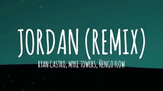 RYAN CASTRO ÑENGO FLOW MYKE TOWERS  JORDAN REMIX LetraLyrics [upl. by Newberry]