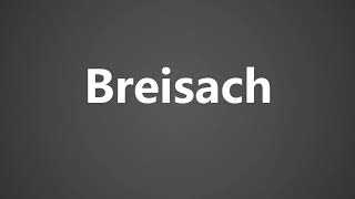 How To Pronounce Breisach [upl. by Hammock]