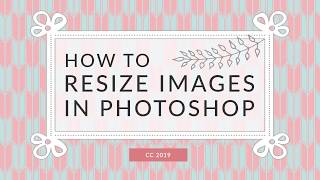 How to resize images in Photoshop CC 2019 [upl. by Josselyn157]