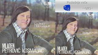 Mladen Petrovic Kosmajac  Poslednje vece  Audio 1975 [upl. by Tut]