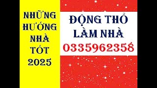 HƯỚNG NHÀ TỐT NÊN LÀM TRONG NĂM 2025 [upl. by Grogan274]