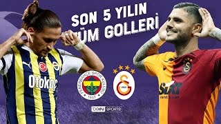 Fenerbahçe vs Galatasaray  Son 5 Yılın Tüm Golleri  Trendyol Süper Lig [upl. by Herrah51]