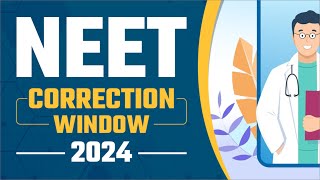 NEET UG correction window 2024 and NEET UG application last date [upl. by Atul]