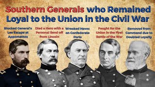 Southern Generals who Remained Loyal to the Union in the Civil War [upl. by Yentihw376]