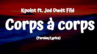 Kpoint  Corps à corps LyricsParoles ft Joé Dwèt Filé [upl. by Maltz]