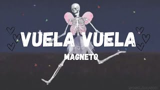 Vuela VuelaMagnetoLetra [upl. by Affer]