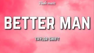 Taylor Swift  Better Man Taylors Version Lyrics [upl. by Starbuck98]