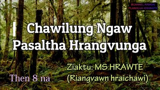 CHAWILUNG NGAW Pasaltha Hrangvunga Then 8 MS Hrawte [upl. by Anyad529]