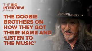 The Doobie Brothers on Their Name and Why They Love Listen to the Music  The Big Interview [upl. by Abran]