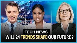 Tech News  Will 24 Trends Shape Our Future [upl. by Garmaise]