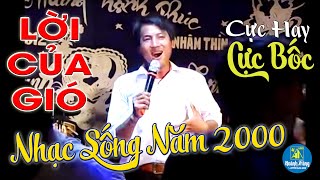 LỜI CỦA GIÓ🔥 Cực Hay Cực Bốc💦 Nhạc sống HOÀNH TRÁNG những năm 2000 [upl. by Lahcear647]