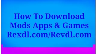 How To Download Mods Apps amp Games Free REXDLcomREVDlcom [upl. by Kind649]