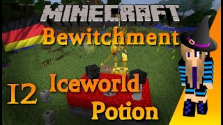 Minecraft  Bewitchment Tutorial Teil 12  Perpetual Ice amp Iceworld Potion German [upl. by Comyns]