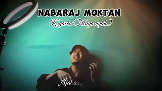 Nabaraj Moktan  K Gareu  NGALA MAYA  New Nepali Tamang raw song Nabarajofficial3 [upl. by Yticilef]