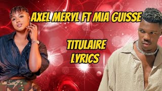 Axel Merryl  TITULAIRE  Feat Mia Guisse Bass Thioung  Lyrics officiel vidéo [upl. by Eidnac]