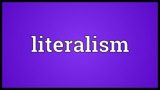 Literalism Meaning [upl. by Tisdale]