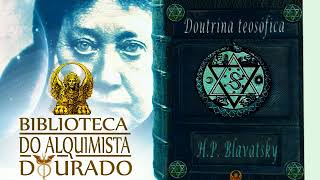 Doutrina Teosófica  Audiolivro Biblioteca do Alquimista Dourado [upl. by Adelheid915]