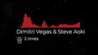 Dimitri Vegas amp Steve Aoki  2 Times Remix [upl. by Ahsinyd]