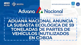 Aduana Nacional anuncia Subasta Ecológica de 59 toneladas de partes de vehículos en Cobija [upl. by Kristian]