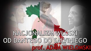 Nacjonalizm włoski Od Dantego do Salviniego  prof Adam Wielomski [upl. by Nonarb]