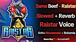 Same Beef  Raistar Voice  Slowed  Reverb  Full Song  Sidhu Moosewala amp Bohemia  Sunnybhai09 [upl. by Leaper]