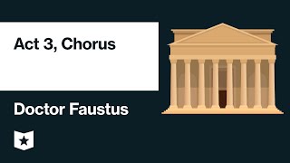 Doctor Faustus by Christopher Marlowe  Act 3 Chorus [upl. by Merralee]