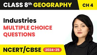 Industries  Multiple Choice Questions  Class 8 Geography Chapter 4  CBSE 202425 [upl. by Auqenahs]