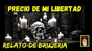 👉RELATO DE BRUJERIA♥️ PRECIO POR MI LIBERTAD⎮HISTORIA DE BRUJERÍA Viviendo con el miedo [upl. by Henig]