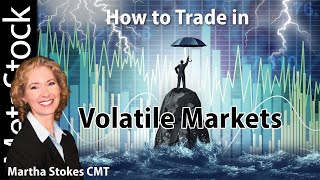 How to Trade in a Volatile Market  Martha Stokes CMT [upl. by Llevol276]