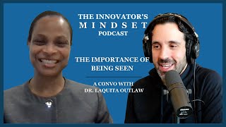 The Importance of Being Seen  A Convo with Dr LaQuita Outlaw  The InnovatorsMindset S2 EP [upl. by Kramal]