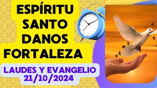 ESPÍRITU SANTO danos FORTALEZA para INICIAR este DÍA LAUDES 21102024 EVANGELIO del DÍA [upl. by Htesil]