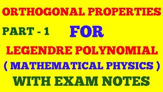 ORTHOGONAL PROPERTIES OF LEGENDRE POLYNOMIAL  PART  1  ORTHOGONAL PROPERTIES  WITH EXAM NOTES [upl. by Center217]