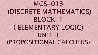 MCS013 DISCRETE MATHEMATICSBLOCK1 ELEMENTARY LOGICUNIT1 PROPOSITIONAL CALCULUS 3 [upl. by Arlen]