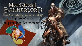 Mount amp Blade 2 Bannerlord  Lets play narratif  S2 Ep6  La fin de la révolte [upl. by Leticia]