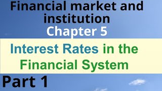 Interest Rates in the Financial System  Financial market and institution  Chapter 5 part 1  FMI [upl. by Caraviello518]