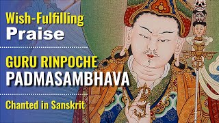 WishFulfilling 7Line Praise to Guru Rinpoche Padmasambhava in Sanskrit with mantra [upl. by Adeys175]