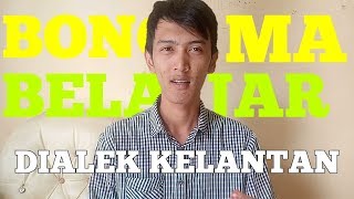 KECEK KELATE  BELAJAR DIALEK KELANTAN [upl. by Ymmas]