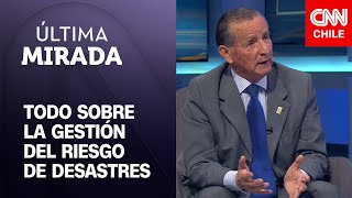 Bernardo Castro experto ONU explica la gestión del riesgo de desastres en Chile  Última Mirada [upl. by Irita160]