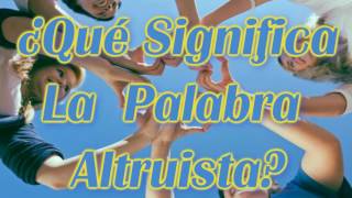 ¿Que Significa La Palabra Altruista [upl. by Aierbma896]