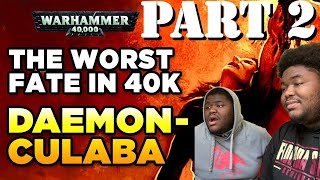 Twins React to THE WORST FATE IN 40K  CHAOS DAEMONCULABA  WarHammer 40K Lore  Part 2 REACTION [upl. by Mcnully]