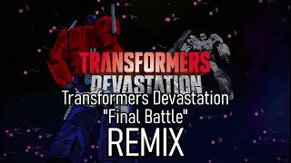 Transformers Devastation Final Battle Theme Remix [upl. by Abate]