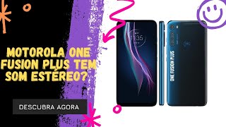 🔴 O MOTOROLA ONE FUSION PLUS TEM SOM ESTÉREO [upl. by Poler]