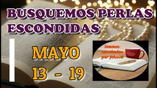 Busquemos perlas escondidas Semana Mayo 13  19 [upl. by Neih]