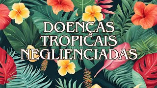 O que são Doenças Tropicais Negligenciadas [upl. by Gayl]