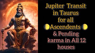 Transit of Jupiter in Taurus and Pending karma for all 12 houses🌔 Remedies for luck  Conjunctions [upl. by Sharpe]