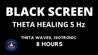 Sleep Music Healing Frequency Black Screen 8 hours 🌙 Theta waves 5Hz 🌕Isochronic Tones [upl. by Modeerf12]