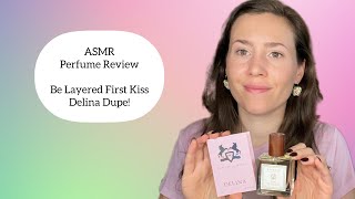 ASMR Perfume Review  Be Layered First Kiss Delina Dupe  Glass Tapping amp Soft Spoken [upl. by Nevetse]